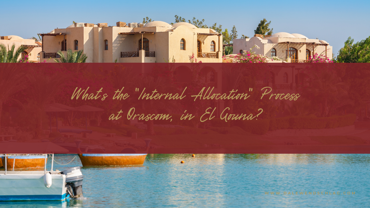 An explanation of the "internal allocation" process within the off-plan buying process in El Gouna, through Orascom.